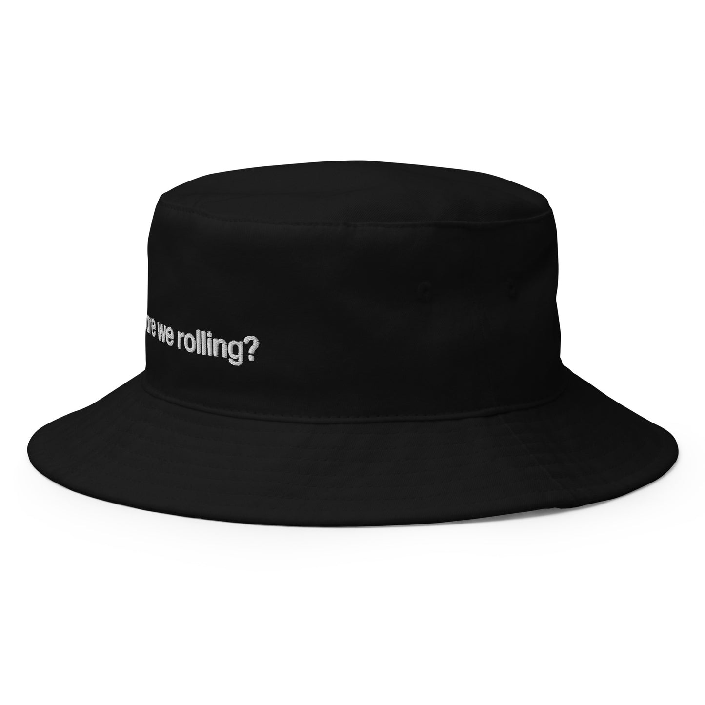 are we rolling? | bucket hat
