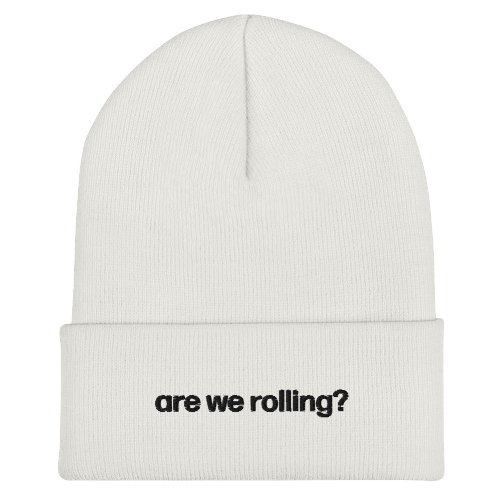 are we rolling? | beanie
