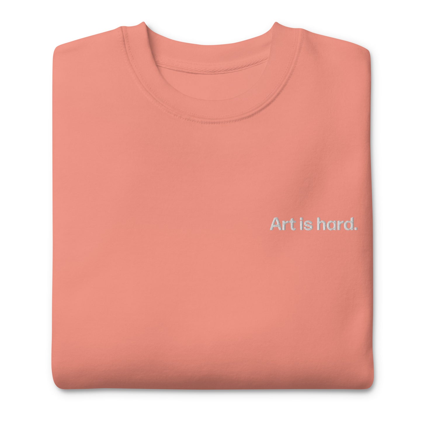 art is hard | sweatshirt